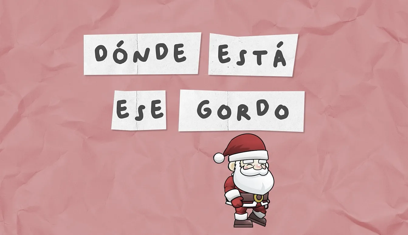 “¿Dónde está ese gordo?”